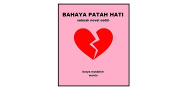 Catatan Untuk Wanto: Bahaya Patah Hati
