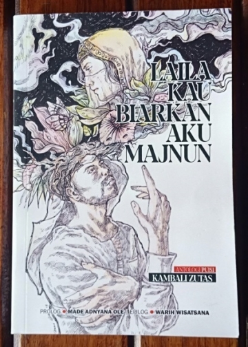 Buku Puisi “Laila Kau Biarkan Aku Majnun”: Peristiwa dan Kenangan Tak Senilai Berita