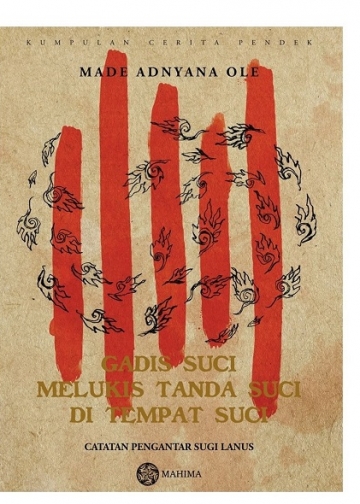 Menelisik Sisi Atavisme pada “Gadis Suci Melukis Tanda Suci di Tempat Suci”