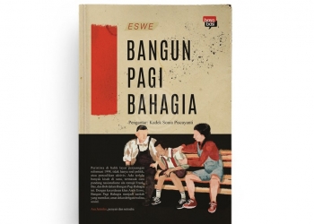 Drama Tragedi Komedia Absurd ala “Bangun Pagi Bahagia”: Hidup adalah (Bukan Sekadar) Kenangan