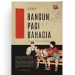 Drama Tragedi Komedia Absurd ala “Bangun Pagi Bahagia”: Hidup adalah (Bukan Sekadar) Kenangan