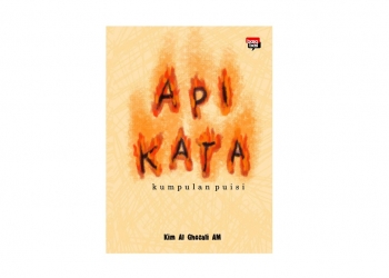 Anomali Diri dalam “Api Kata”