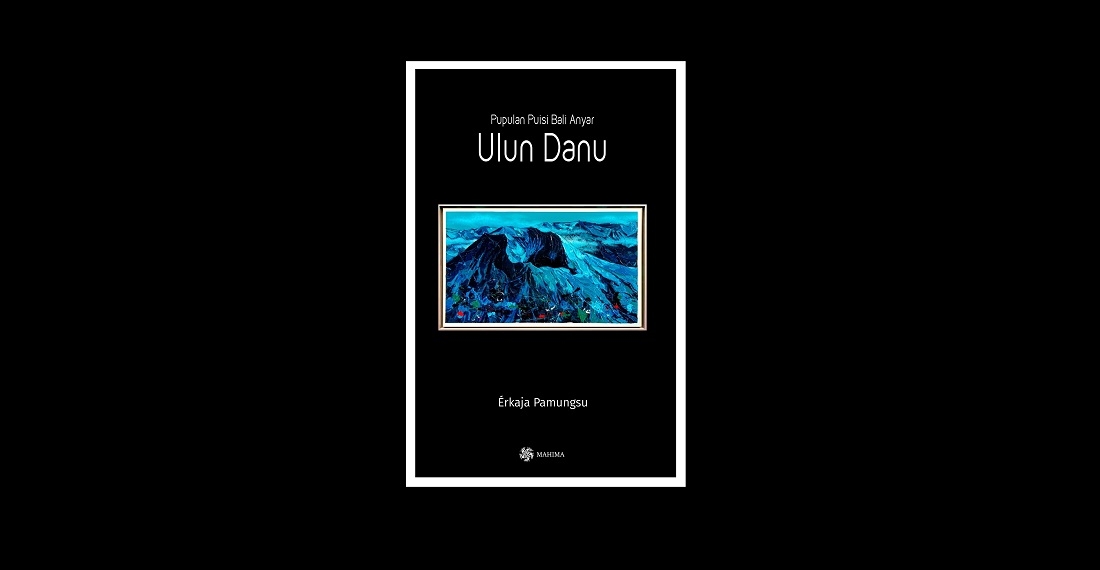 Ulun Danu Membaca Tubuh Kata Kata Erkaja Tatkala Co