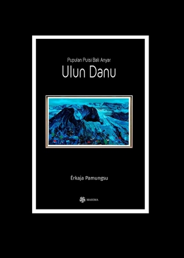 Ulun Danu, Membaca Tubuh Kata-kata Erkaja