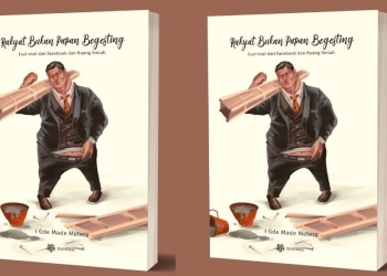 Tulisan Berat-Ringan Made Metera dalam Buku “Rakyat Bukan Papan Begesting”