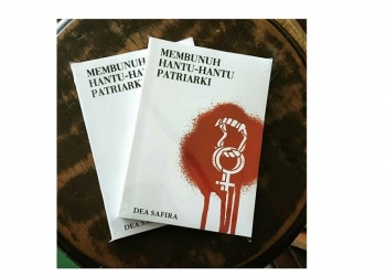 Kenali Pandangan Perempuan Secara Lebih Terbuka Lewat “Membunuh Hantu-hantu Patriarki”