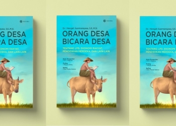 Kegelisahan, Pengalaman Empirik, dan Kecintaan Terhadap “Natah Palekadan” – Pengantar Buku Orang Desa Bicara Desa