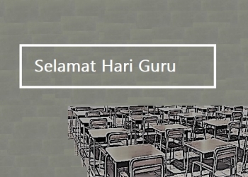 Hari Guru Tanpa Kehadirmu, Siswaku! – Bagai Sayur Tanpa Garam, Bagai Malam Tanpa Bintang