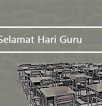 Hari Guru Tanpa Kehadirmu, Siswaku! – Bagai Sayur Tanpa Garam, Bagai Malam Tanpa Bintang