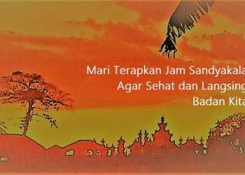 Di Bali, “Jam Malam” Lebih Baik Dimajukan Lagi Jadi “Jam Sandyakala”