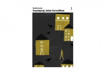 Sebuah Kesadaran Memaknai Penderitaan | Antologi Puisi “Sepanjang Jalan Kesedihan” Karya Hadiwinata