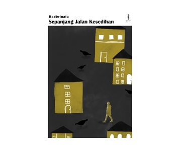 Sebuah Kesadaran Memaknai Penderitaan | Antologi Puisi “Sepanjang Jalan Kesedihan” Karya Hadiwinata