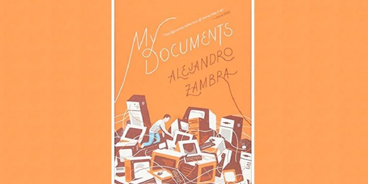 “My Document”, Alejandro Zambra | Bagaimana Cara Menceritakan Kisah-kisah Kecil?