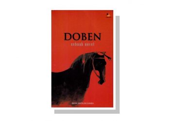 Antara Pengorbanan dan Pengkhianatan | Ulasan Novel “Doben” Karya Maria Matildis Banda