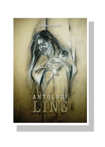 Kisah Mistis Dalam “Antologi Ling” Karya I Komang Alit Juliartha