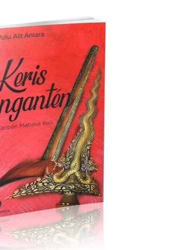 Cinta dan Metafisika Dalam Cerpen “Keris Pengantén” Karya Pande Putu Alit Antara