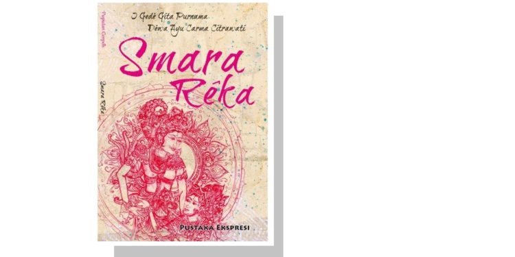 Menakar Budaya dan Sastra Bali dalam Smara Reka