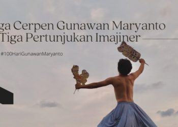 Tiga Cerpen Gunawan Maryanto | Tiga Pertunjukan Imajiner