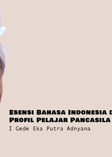 Esensi Bahasa Indonesia di Tengah Jargon Profil Pelajar Pancasila | Seri Peringatan Bulan Bahasa