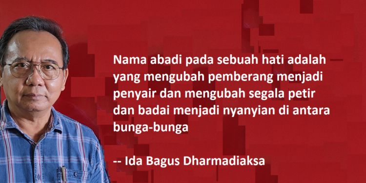 Puisi-puisi Ida Bagus Dharmadiaksa | Biarlah Kita Abadi Begini