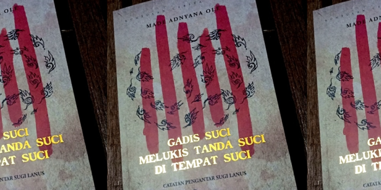 Yang Nyata dan Tidak Nyata Dalam Buku Cerpen “Gadis Suci Melukis Tanda Suci di Tempat Suci”
