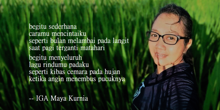 Puisi-puisi IGA Maya Kurnia |  Rindu Cinta Matiku