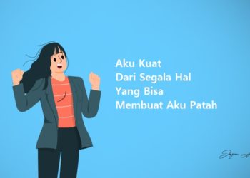 Hal-hal yang Membuat Aku Kuat dari Segala Hal yang Bisa Membuat Aku Patah
