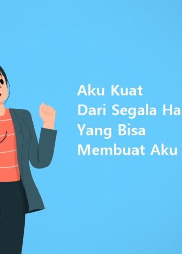 Hal-hal yang Membuat Aku Kuat dari Segala Hal yang Bisa Membuat Aku Patah