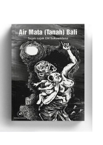 Pertanyaan-pertanyaan Tak Berjawab tentang Bali dalam Sajak-sajak GM Sukawidana