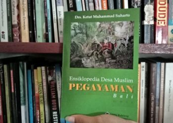 Usaha Menemukan dan Mengabadikan Desa Muslim Pegayaman Bali | Ulasan Buku Ensiklopedia Desa Muslim Pegayaman Bali