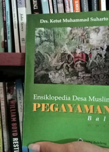 Usaha Menemukan dan Mengabadikan Desa Muslim Pegayaman Bali | Ulasan Buku Ensiklopedia Desa Muslim Pegayaman Bali
