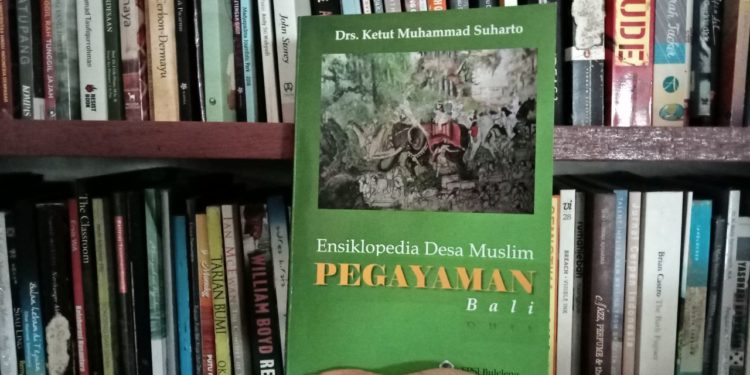 Usaha Menemukan dan Mengabadikan Desa Muslim Pegayaman Bali | Ulasan Buku Ensiklopedia Desa Muslim Pegayaman Bali