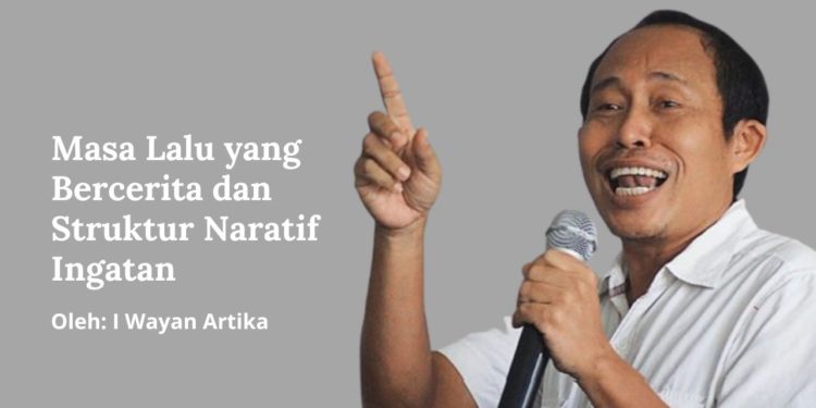 Masa Lalu yang Bercerita dan Struktur Naratif Ingatan