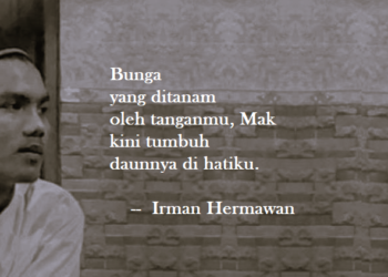 Puisi-puisi Irman Hermawan | Bunga yang Ditanam Tanganmu