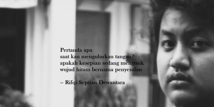 Puisi-puisi Rifqi Septian Dewantara | Aku Gagal Menghapus Seluruhmu, Seutuhnya