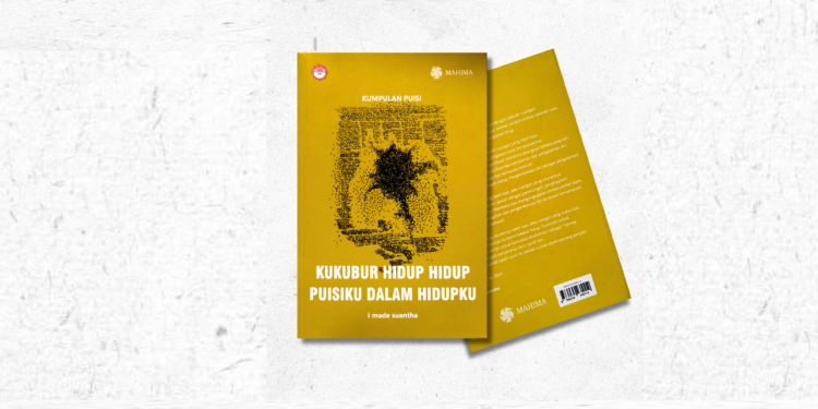 Membaca Puisi Penyair Kupu-Kupu : Ulasan  Kumpulan Puisi I Made Suantha “Kukubur Hidup Hidup Puisiku Dalam Hidupku”