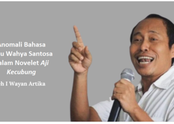Anomali Bahasa Putu Wahya Santosa Dalam Novelet ”Aji Kecubung”