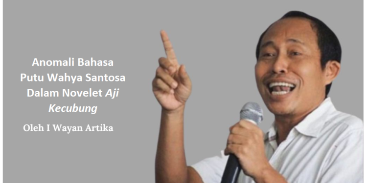 Anomali Bahasa Putu Wahya Santosa Dalam Novelet ”Aji Kecubung”