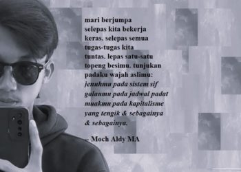 Puisi-puisi Moch Aldy MA | Mari Berjumpa Selepas Kita Bekerja Keras