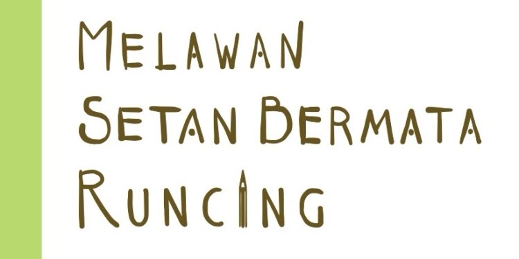 Melawan Setan Bermata Runcing — Satu Kenangan dari Kulidan