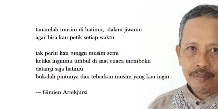 Puisi-puisi Gimien Artekjursi | Tanamlah Musim dalam Jiwamu