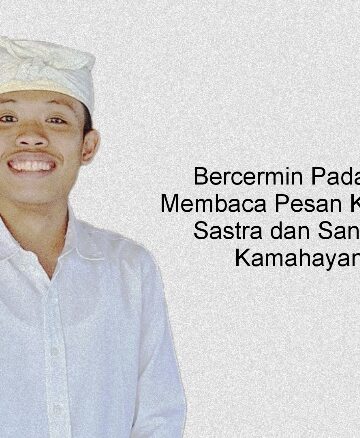 Bercermin Pada Sastra: Membaca Pesan Kakawin Nitisastra dan Sang Hyang Kamahayanikan