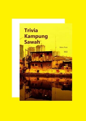 JOMO dalam Lanskap Puisi: Narasi Kecil, Makna Besar — Buku Puisi “Trivia Kampung Sawah” karya Irzi