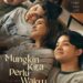 Film “Mungkin Kita Perlu Waktu” Tayang 15 Mei 2025 di Bioskop