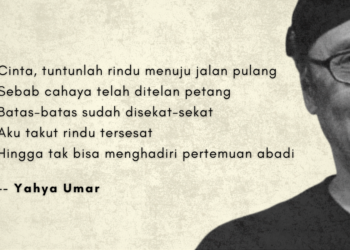 Puisi-puisi Yahya Umar | Cinta, Tuntunlah Rindu Menuju Jalan Pulang