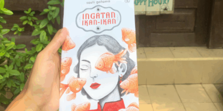 Memungut yang Hilang, Terbenam dalam Ingatan Ikan-ikan Karya sasti gotama