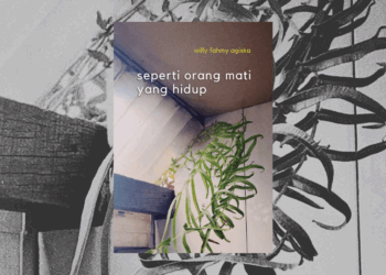 Ajaklah Waktu untuk Menidurkan Puisi, dan Memensiunkan Mimpi-mimpi — Catatan Buku Puisi Willy Fahmy Agiska “seperti orang mati yang hidup”