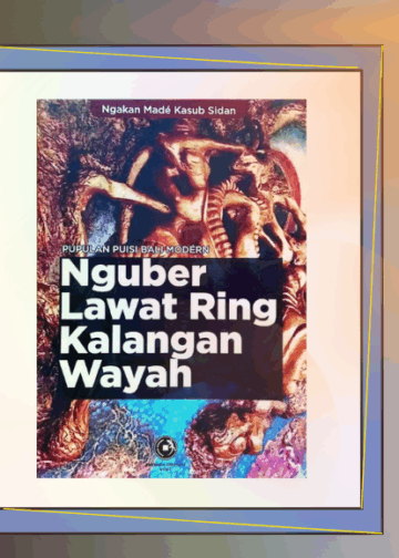 Keberagaman Daya Ungkap dalam Kumpulan Puisi “Nguber Lawat ring Kalangan Wayah” karya Ngakan Made Kasub Sidan