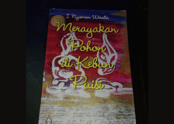 Berkelana di Puisi Si Tukang Kebun — Ulas Buku Puisi “Merayakan Pohon di Kebun Puisi” Karya I Nyoman Wirata
