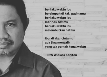 Puisi-puisi IBW Widiasa Keniten | Beri Aku Waktu Ibu